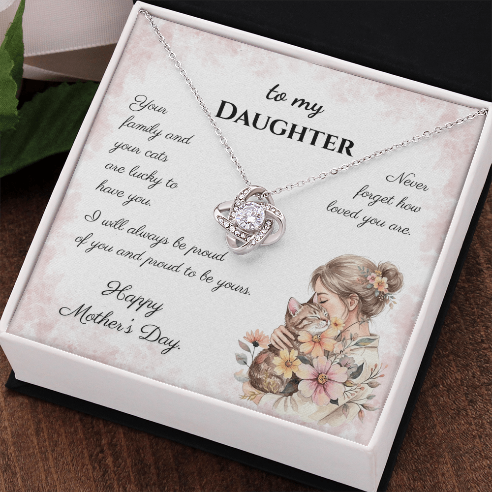 To My Daughter – Forever Proud Love Knot Necklace | Mother’s Day Gift for Cat Lovers